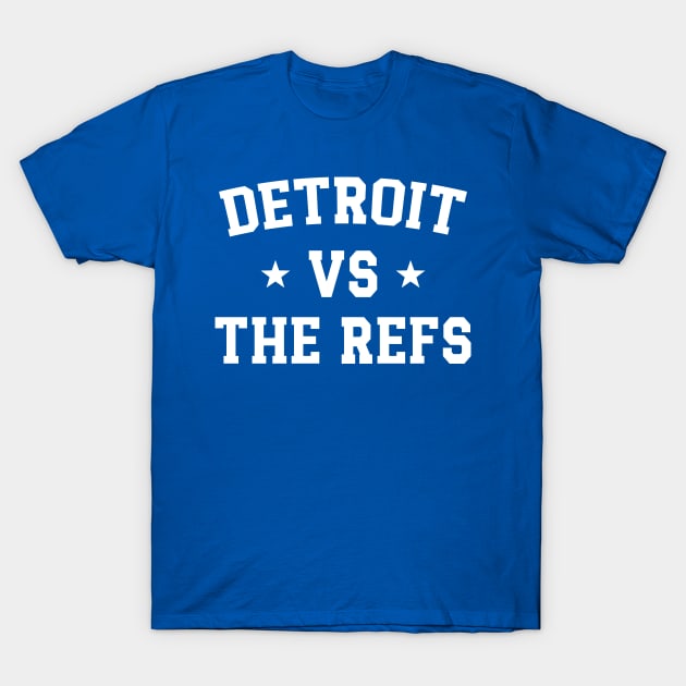 Detroit Vs The Refs T-Shirt by Emma